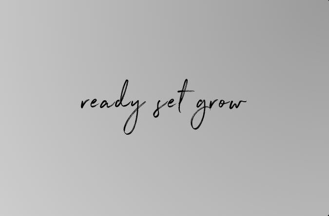 Ready Set Grow