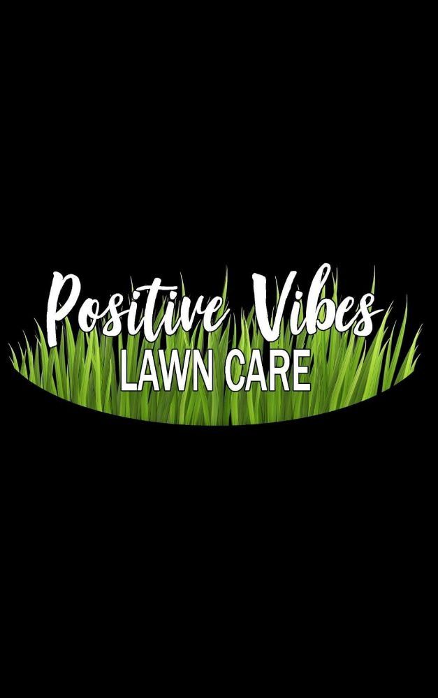 Positive Vibes Lawn Care
